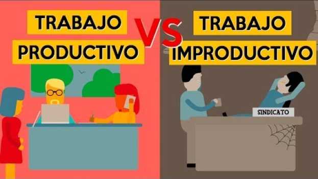 Видео Trabajo PRODUCTIVO vs Trabajo IMPRODUCTIVO на русском