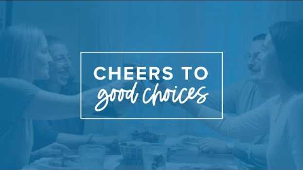 Video Cheers to Good Choices auf Deutsch