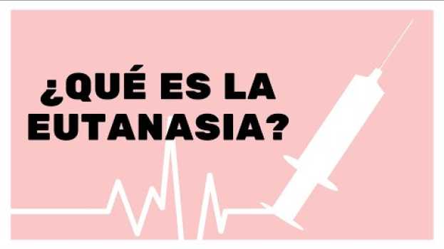 Video ¿Qué es la eutanasia? su italiano