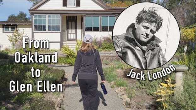 Video Following California's Jack London Trail from Oakland to Glen Ellen in English