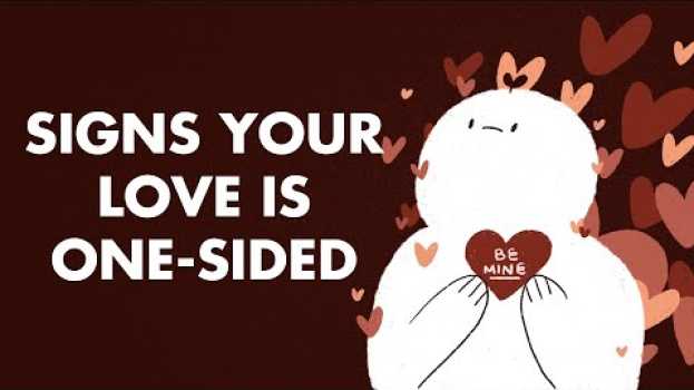 Video 6 Signs Your Love is One Sided auf Deutsch