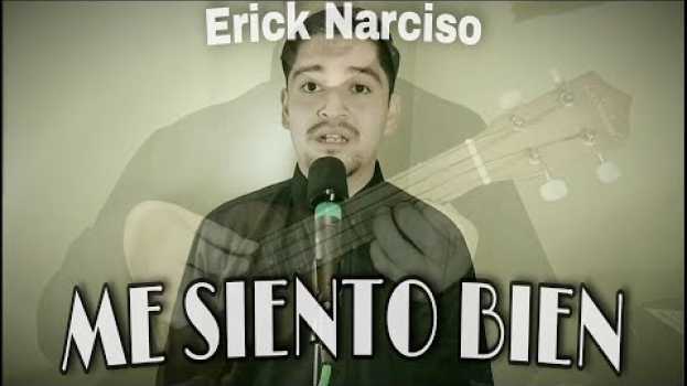 Video Erick Narciso - Me Siento Bien (video oficial) auf Deutsch