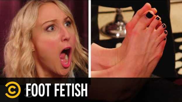 Video Why Do People Get Turned on by Feet? - Not Safe with Nikki Glaser en Español