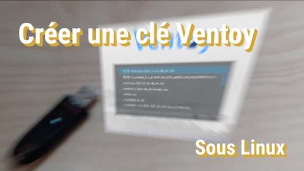 Видео [FR] Tuto - Créer une clé Ventoy sous Linux на русском