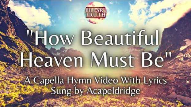 Video "How Beautiful Heaven Must Be" | Acapella Hymn With Lyrics auf Deutsch