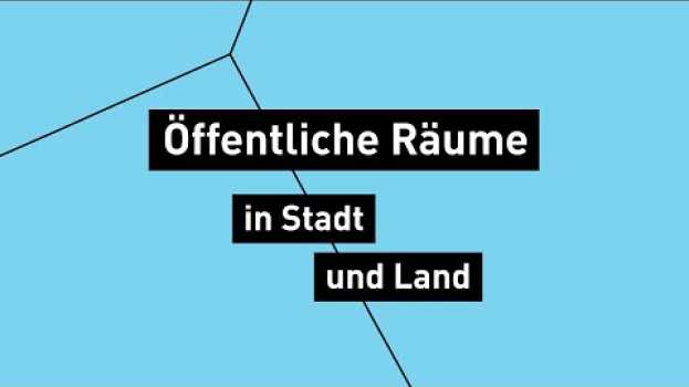 Видео Öffentliche Räume in Stadt und Land (3/5) на русском