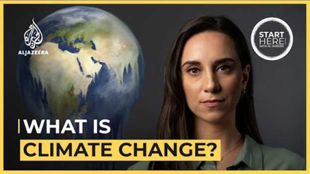 Видео What is Climate Change? | Start Here на русском