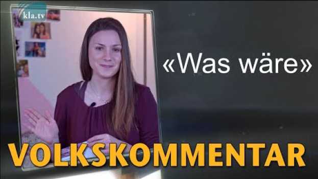 Video Was wäre? Vorwort von Erin | 16.05.2022 | kla.tv/22537 auf Deutsch