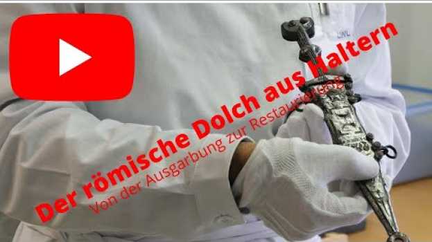 Video Der römische Dolch aus Haltern am See - von der Ausgrabung zur Restaurierung en français