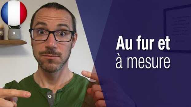 Video "Au fur et à mesure" (et expressions synonymes) in English