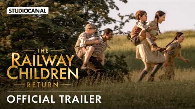 Video THE RAILWAY CHILDREN RETURN - Official Trailer - Sequel starring Sheridan Smith and Jenny Agutter su italiano