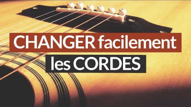 Video Comment CHANGER LES CORDES d'une GUITARE FOLK facilement en Español