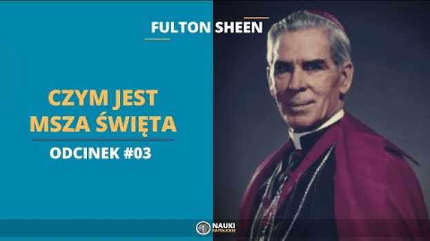 Видео Fulton Sheen – Czym jest Msza Święta Odcinek #03 | @NaukiKatolickie на русском