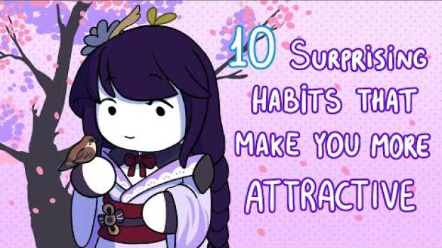 Video 10 Surprising Habits That Make You More Attractive em Portuguese