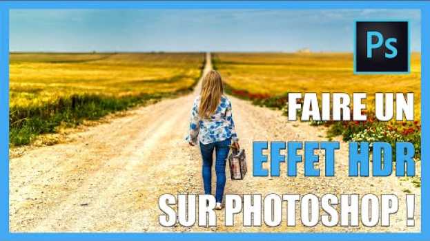 Video Comment faire un effet HDR avec photoshop [TUTO-PHOTOS] en Español