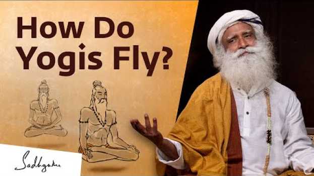 Video Is It Possible To Levitate? Sadhguru Answers su italiano