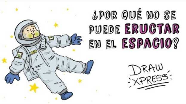 Video ¿POR QUÉ NO SE PUEDE ERUCTAR EN EL ESPACIO? | Draw My Life su italiano