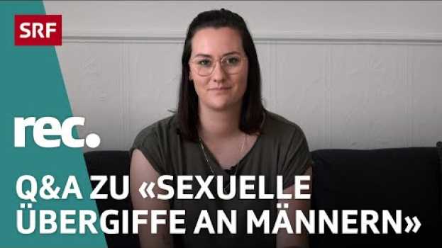 Видео Q&A zur Reportage «Sexuelle Übergriffe an Männern» | Reportage | rec. | SRF на русском