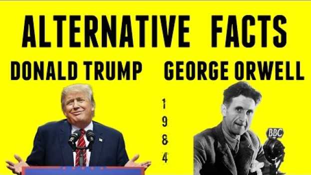 Видео Donald Trump's Alternative Facts & George Orwell's 1984 на русском