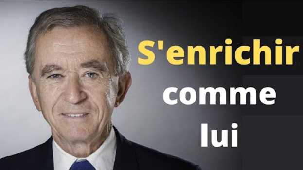 Video S'ENRICHIR COMME BERNARD ARNAULT, L'HOMME LE PLUS RICHE AU MONDE. in English