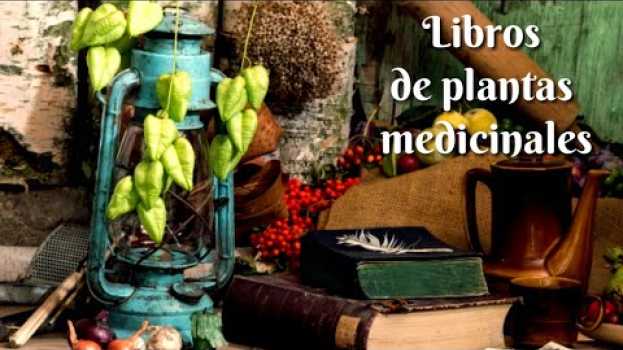 Video Los MEJORES LIBROS de PLANTAS MEDICINALES  ( usos, propiedades...) 🌱🌼 Elegir EL MEJOR PARA TI auf Deutsch