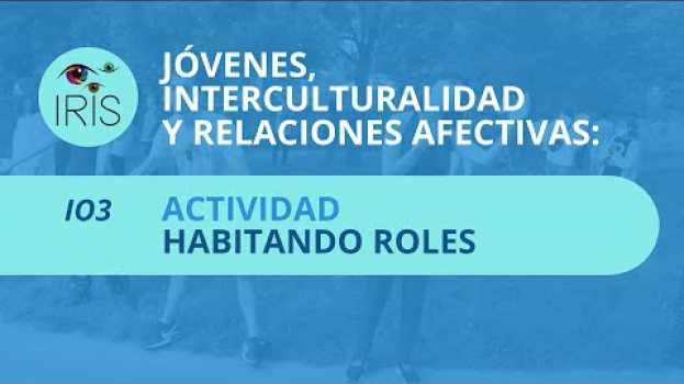 Video IRIS | “Habitando roles”: actividad para explorar la buena proximidad en contextos juveniles auf Deutsch