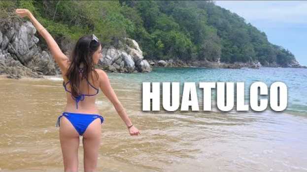 Video Huatulco ¿qué hacer? / Costo X Destino su italiano