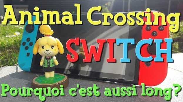 Видео ANIMAL CROSSING SWITCH : pourquoi le jeu met-il aussi longtemps à sortir? [LIRE DESCRIPTION!] на русском