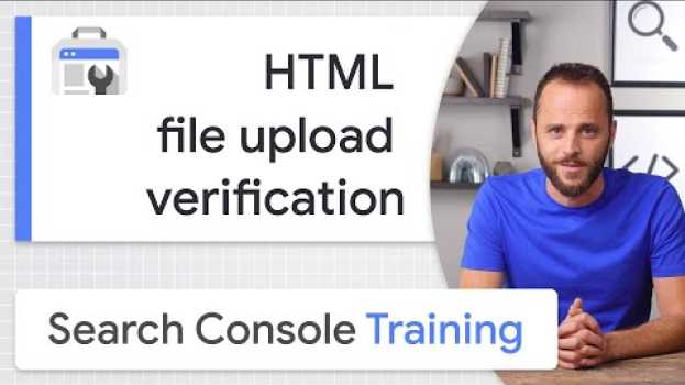 Video HTML file upload for site ownership verification - Google Search Console Training in English