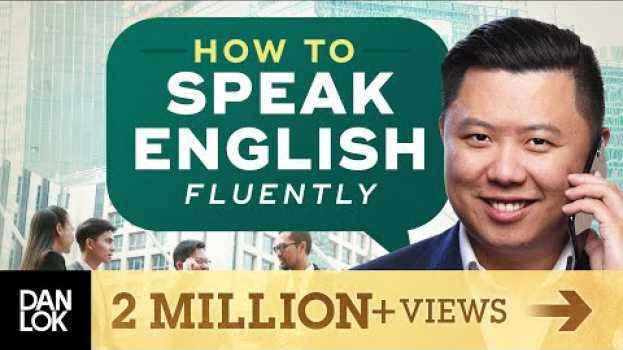 Video Speak English Fluently - The 5 Steps To Improve Your English Fluency su italiano