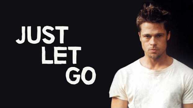 Video Just Let Go | The Philosophy of Fight Club auf Deutsch