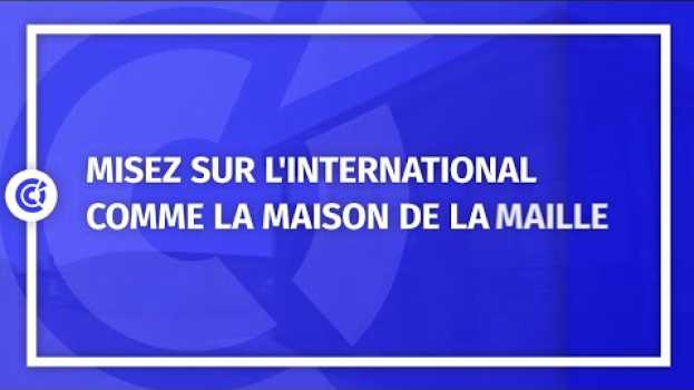 Video Misez sur l'International comme la Maison de la Maille su italiano