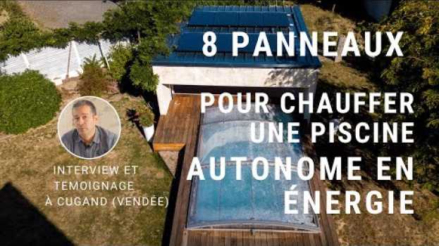 Video 8 panneaux solaires hybrides pour chauffer une piscine autonome en énergies auf Deutsch