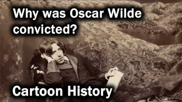 Video Why was Oscar Wilde convicted? (The Life of Oscar Wilde part 2) su italiano