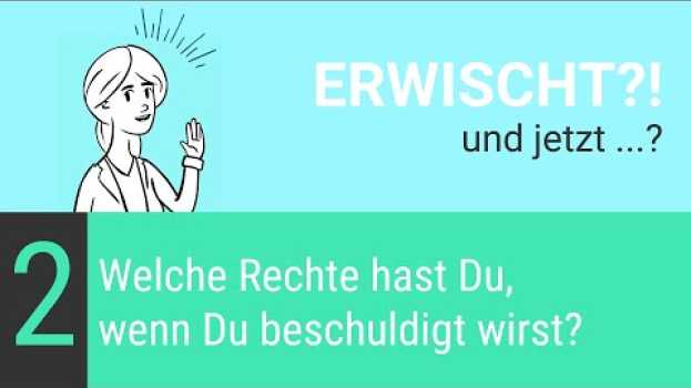 Video Welche Rechte hast du, wenn du beschuldigt wirst - ERWISCHT?! und jetzt…? (2/7) su italiano