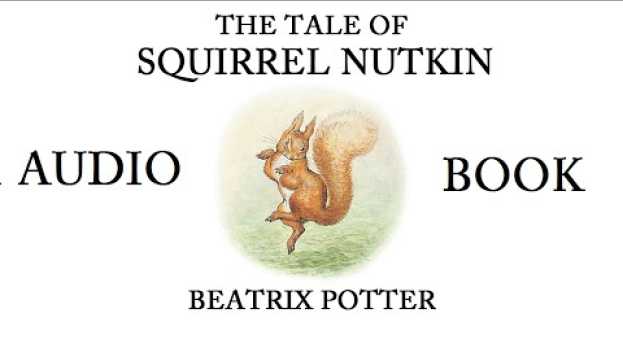 Видео The Tale of Squirrel Nutkin by Beatrix Potter AUDIOBOOK на русском