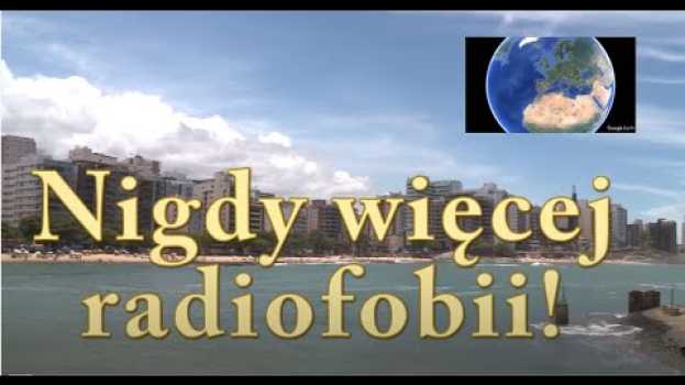 Видео Nigdy wiecej radiofobii на русском