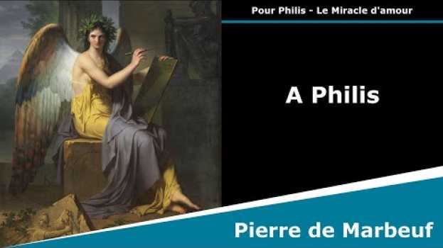 Video A Philis (Et la mer et l'amour ont l'amer pour partage) - Sonnet - Pierre de Marbeuf auf Deutsch