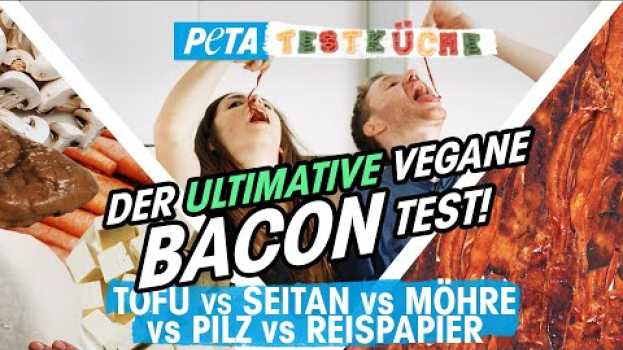 Видео Wir haben das BESTE VEGANE BACON Rezept gefunden | PETA Testküche на русском