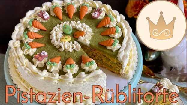 Video DIE OSTERTORTE 2022! 💝RÜBLITORTE mit PISTAZIEN-MASCARPONE-CREME! 👌🏼🍰REZEPT von SUGARPRINCESS su italiano