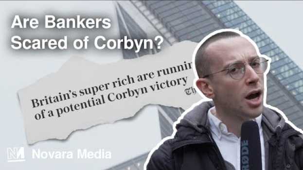 Video Are Bankers Scared Of Corbyn? We Asked Them. auf Deutsch