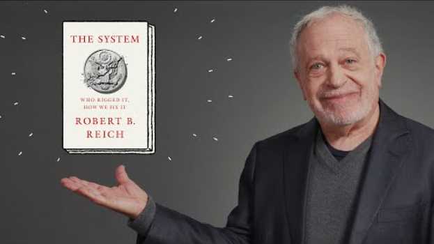 Video The System: Who Rigged It, How We Fix It | Robert Reich auf Deutsch