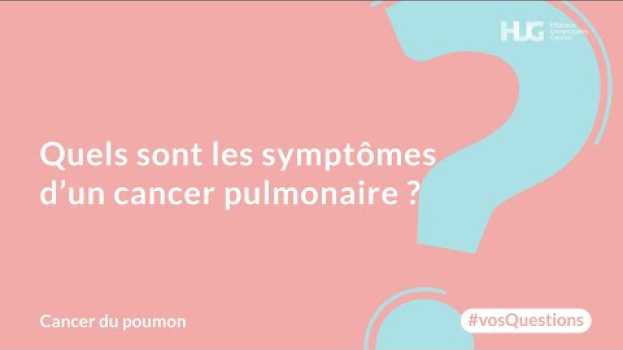 Видео Quels sont les symptômes d’un cancer pulmonaire ? на русском