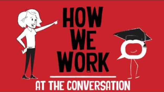 Video How we work at The Conversation auf Deutsch