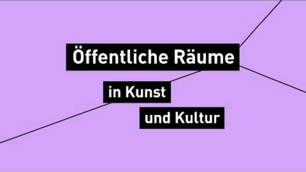 Видео Öffentliche Räume in Kunst und Kultur (5/5) на русском