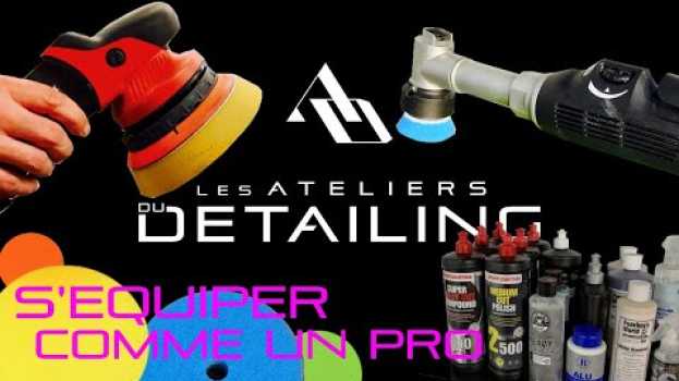 Video Comment s'équiper pour faire du detailing ? Quels produits pour quel budget ? in English